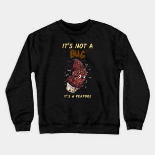 "It's not a bug It's a feature" Crewneck Sweatshirt